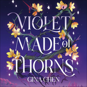 Violet Made of Thorns by Gina Chen