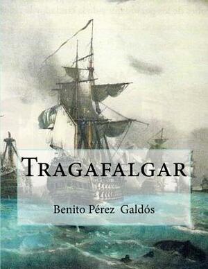 Tragafalgar by Benito Pérez Galdós