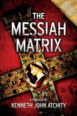 The Messiah Matrix by Kenneth John Atchity