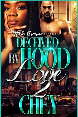 Deceived By Hood Love 2 by Chey