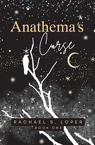 Anathema's Curse by Rachael S. Loper, Rachael S. Loper