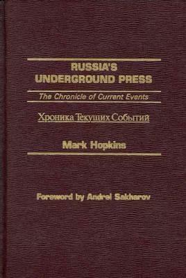 Russia's Underground Press: The Chronicle of Current Events by Mark Hopkins