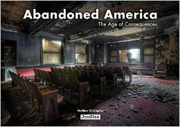 Abandoned America: The Age of Consequences by Matthew Christopher