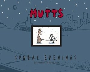 MUTTS Sunday Evenings: A MUTTS Treasury by Patrick McDonnell