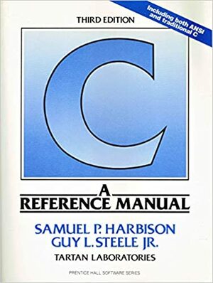 C:A Reference Manual by Guy L. Steele Jr., Samuel P. Harbison III