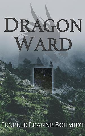 Dragon Ward by Jenelle Leanne Schmidt