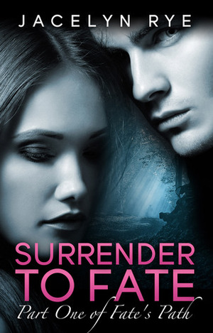 Surrender to Fate by Jacelyn Rye