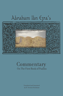 Rabbi Abraham Ibn Ezra's Commentary on the First Book of Psalms: Chapters 1-41 by Abraham Ibn Ezra