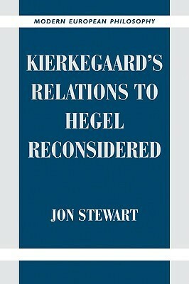Kierkegaard's Relations to Hegel Reconsidered by Jon Stewart