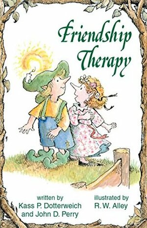 Friendship Therapy (Elf-help) by Kass P. Dotterweich, John D. Perry, R.W. Alley