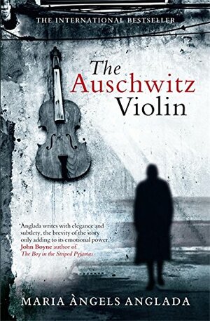 The Auschwitz Violin by Maria Àngels Anglada