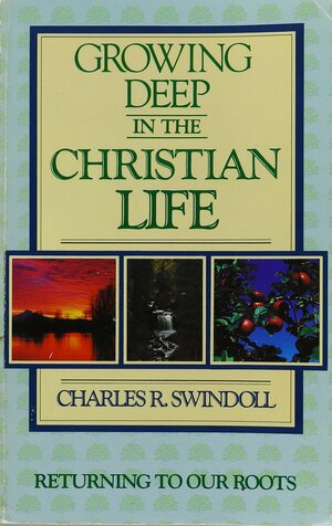 Growing Deep in the Christian Life by Charles R. Swindoll