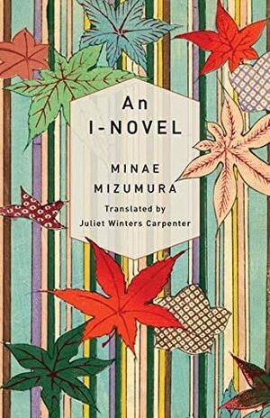 An I-Novel by Minae Mizumura, Juliet Winters Carpenter