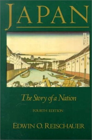 Japan: The Story of a Nation by Edwin O. Reischauer