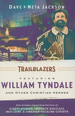 Trailblazers: Featuring William Tyndale and Other Christian Heroes by Neta Jackson, Dave Jackson