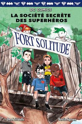 DC Comics: La Soci?t? Secr?te Des Superh?ros: N? 2 - Fort Solitude by Derek Fridolfs