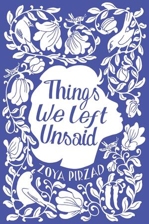 Things We Left Unsaid by Zoyâ Pirzâd