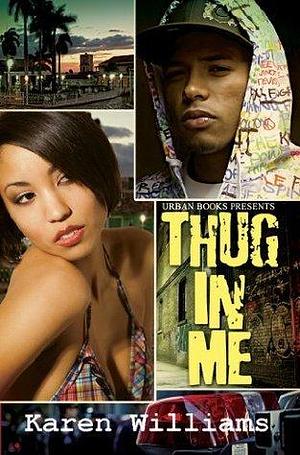 Thug In Me by Karen P. Williams, Karen P. Williams