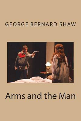 Arms and the Man by George Bernard Shaw