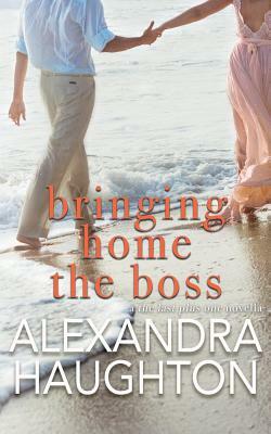 Bringing Home the Boss by Alexandra Haughton