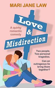 Love & Misdirection: A quirky romantic comedy by Mari Jane Law