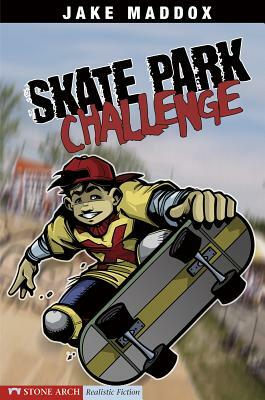 Skate Park Challenge by Jake Maddox