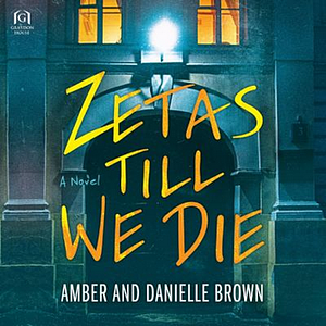 Zetas Till We Die by Danielle Brown, Amber Brown