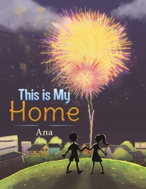 This is My Home by Ana