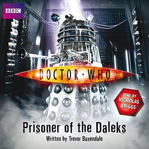 Doctor Who: Prisoner of the Daleks by Trevor Baxendale