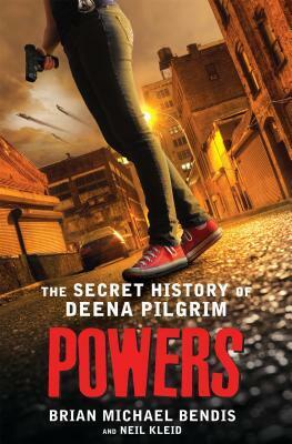 Powers: The Secret History of Deena Pilgrim by Brian Michael Bendis