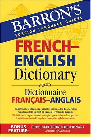 BARRON'S FRENCH-ENGLISH DICTIONARY. by Barron's Educational Series, Inc