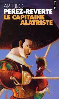 Le Capitaine Alatriste by Arturo Pérez-Reverte