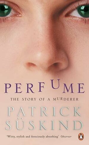 Perfume: The Story of a Murderer by Patrick Süskind