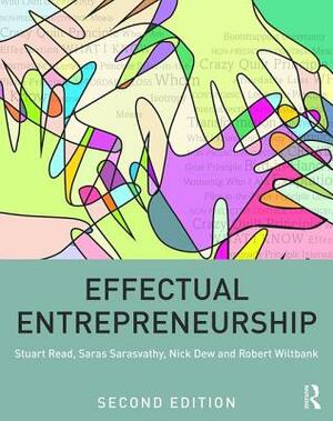 Effectual Entrepreneurship by Nick Dew, Stuart Read, Saras Sarasvathy