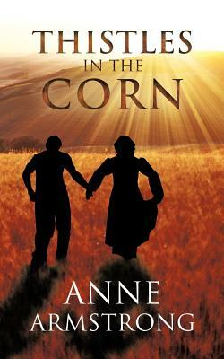 Thistles in the Corn by Anne Armstrong
