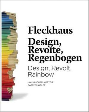 Fleckhaus: Design, Revolt, Rainbow by Willy Fleckhaus