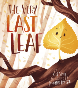 The Very Last Leaf by Stef Wade, Jennifer Davison