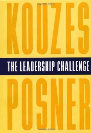 The Leadership Challenge: How to Keep Getting Extraordinary Things Done in Organizations by Barry Z. Posner, James M. Kouzes