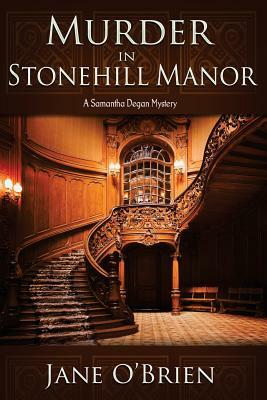 Murder in Stonehill Manor: A Samantha Degan Mystery by Jane O'Brien