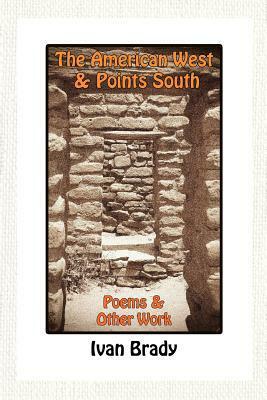 The American West & Points South by Ivan Brady