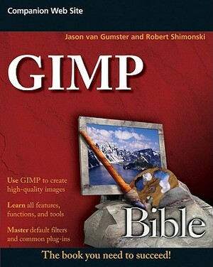 Gimp Bible by Robert Shimonski, Jason van Gumster