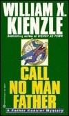 Call No Man Father by William X. Kienzle