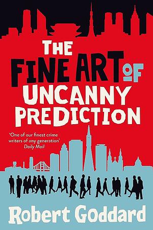 The Fine Art of Uncanny Prediction by Robert Goddard