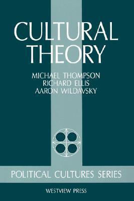 Cultural Theory by Mary Wildavsky, Richard J. Ellis, Aaron Wildavsky, M. Thompson