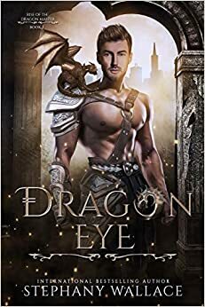 Dragon Eye, Rise of the Dragon Master, Book 1 by Stephany Wallace