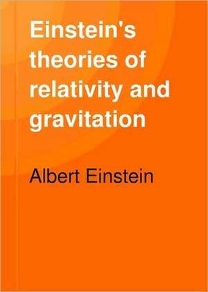 Einstein's Theories of Relativity and Gravitation by Albert Einstein