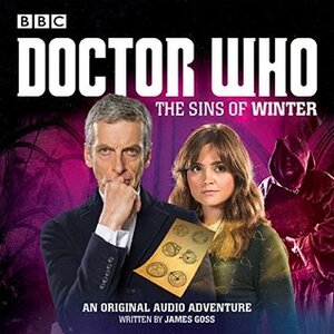 Doctor Who: The Sins of Winter: A 12th Doctor audio original by James Goss