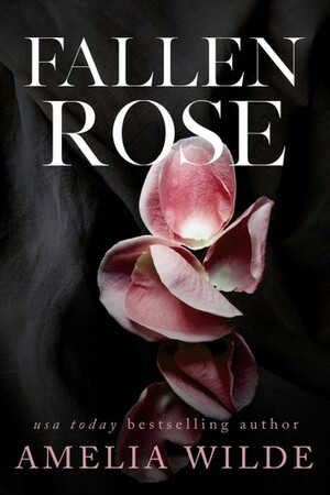 Fallen Rose by Amelia Wilde