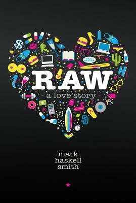 Raw: A Love Story by Mark Haskell Smith