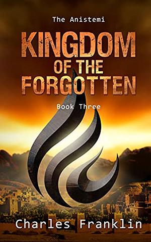 Kingdom of the Forgotten by Charles Franklin